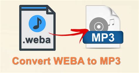 weba to mp3|WEBA To MP3 Converter (Online, Free And Fast) .